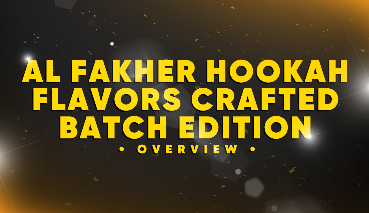Presenting New Al Fakher Hookah Flavors Crafted Batch Edition
