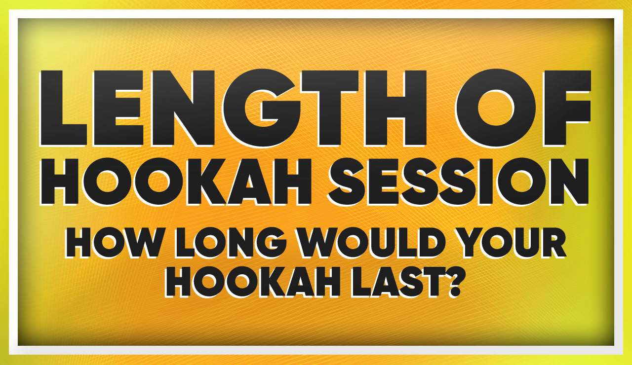 Length of Hookah Session: How Long Would Your Hookah Last?