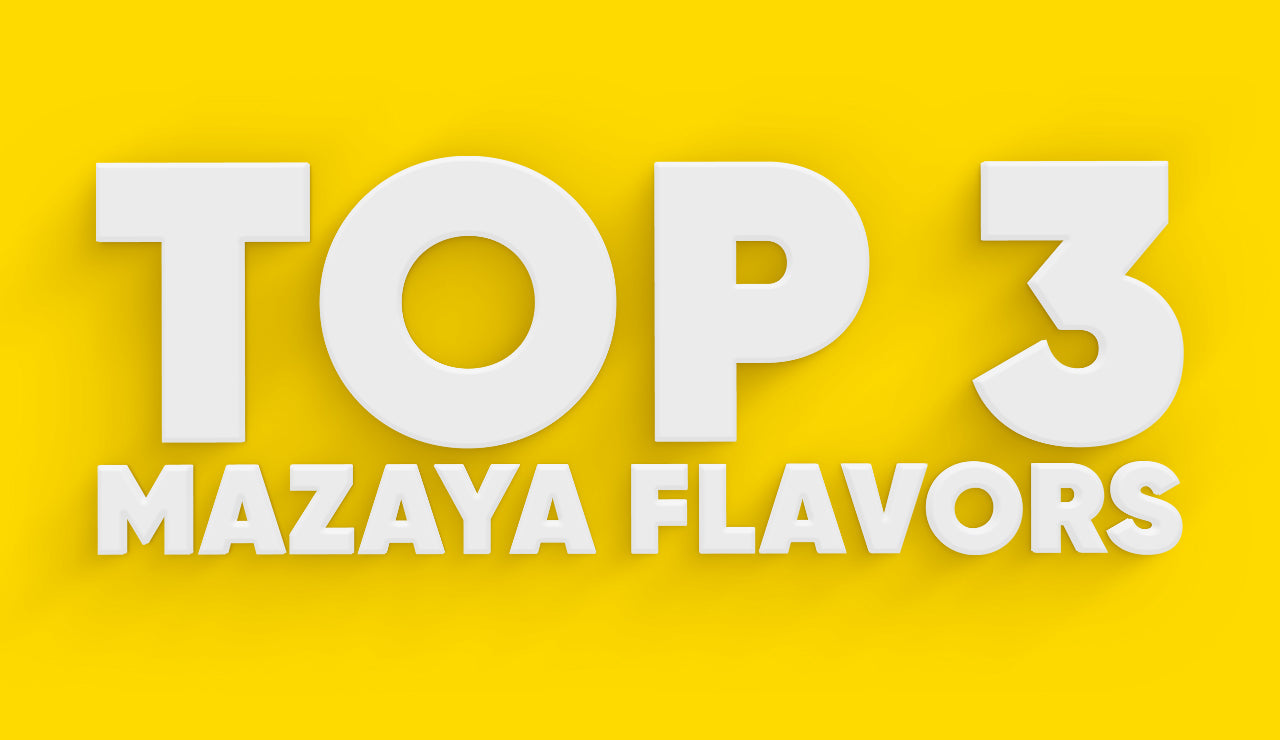 Top 3 Mazaya Flavors