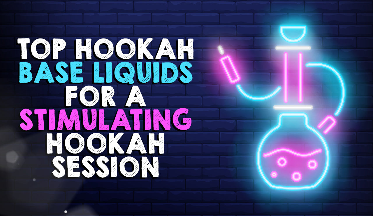 Top Hookah Base Liquids for A Stimulating Hookah Session