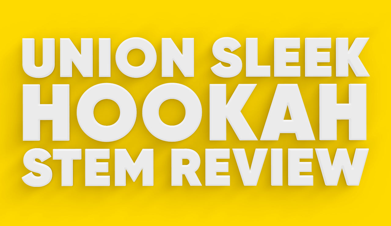 Review of Union Sleek Hookah Stem