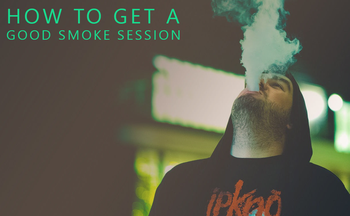 How to get a good smoke session