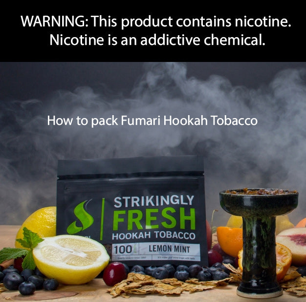 How to pack Fumari Hookah Tobacco