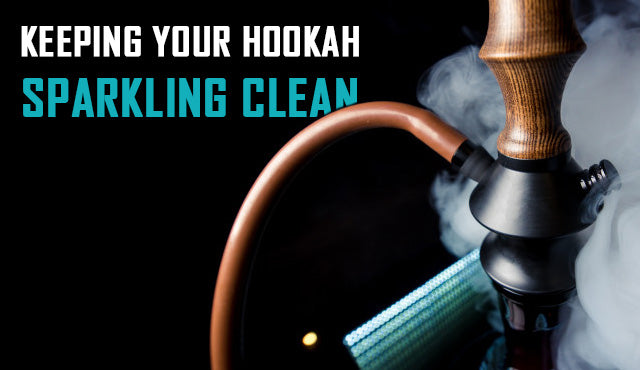 Keeping Your Hookah Sparkling Clean