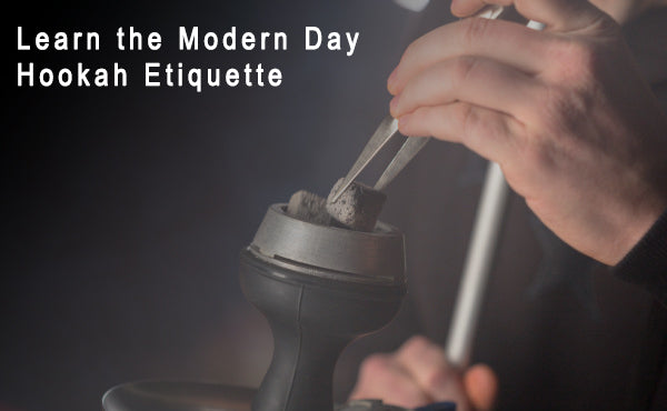 Learn the Modern Day Hookah Etiquette