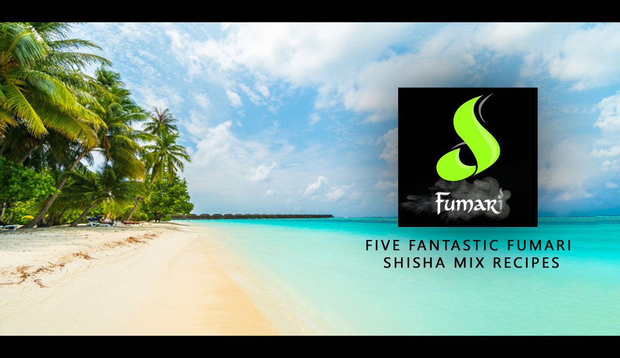 Five Fantastic Fumari Shisha Mix Recipes