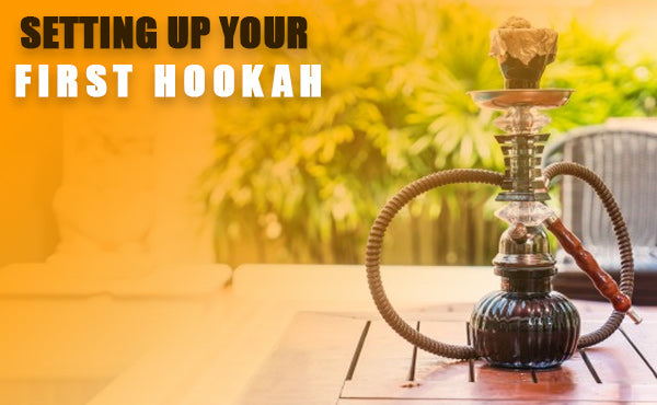 Setting Up Your First Hookah