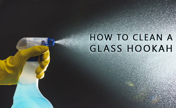 Cleaning a glass hookah